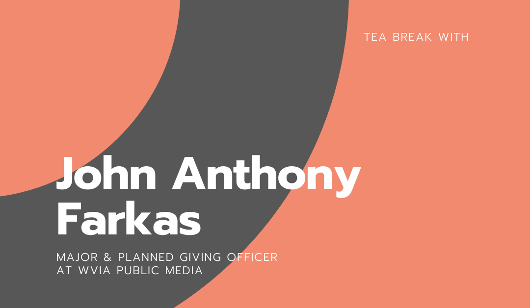 Tea break with John Anthony Farkas